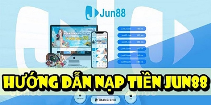 cách nạp tiền Jun88