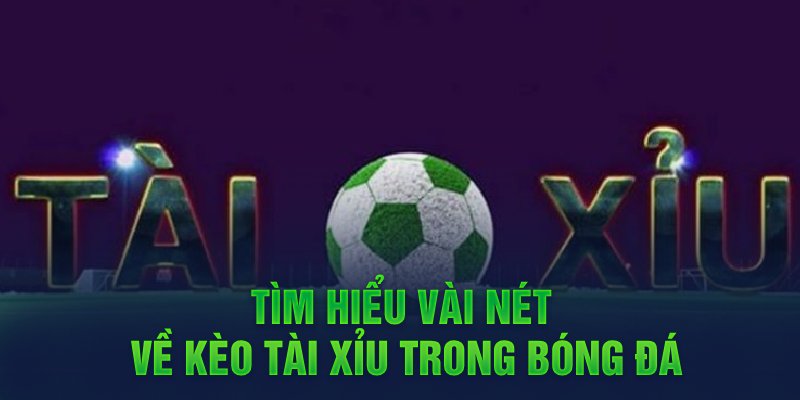 kèo tài xỉu là gì
