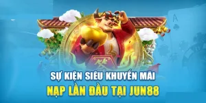 Nạp lần đầu thưởng 100% khi tham Jun88